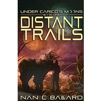 Distant Trails: Under Carico's Moons: Book One - Distant Trails: Under Carico's Moons: Book One - jetzt bei oelder-buchhandlung.de kaufen