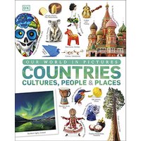Our World in Pictures: Countries, Cultures, People & Places: A Visual Encyclopedia of the World