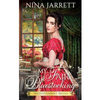 My Fair Bluestocking: A Regency Enemies to Lovers Romance (Inconvenient Brides, Band 3) - My Fair Bluestocking: A Regency Enemies to Lovers Romance (Inconvenient Brides, Band 3) - jetzt bei oelder-buchhandlung.de kaufen
