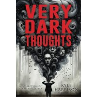 Very Dark Thoughts: A Collection of Short Horror and Supernatural Stories (Stare Into the Abyss) - Very Dark Thoughts: A Collection of Short Horror and Supernatural Stories (Stare Into the Abyss) - jetzt bei oelder-buchhandlung.de kaufen