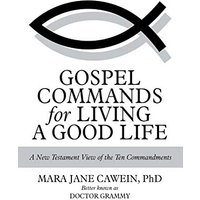 Gospel Commands for Living a Good Life: A New Testament View of the Ten Commandments - Gospel Commands for Living a Good Life: A New Testament View of the Ten Commandments - jetzt bei oelder-buchhandlung.de kaufen