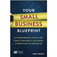 Your Small Business Blueprint: An Entrepreneur's Step-by-Step Guide to Building a Successful Startup from the Ground Up (Hack Learning Life) - Your Small Business Blueprint: An Entrepreneur's Step-by-Step Guide to Building a Successful Startup from the Ground Up (Hack Learning Life) - jetzt bei oelder-buchhandlung.de kaufen
