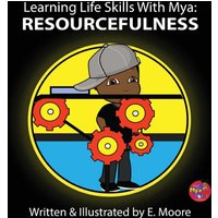 Learning Life Skills with Mya: Resourcefulness - Learning Life Skills with Mya: Resourcefulness - jetzt bei oelder-buchhandlung.de kaufen