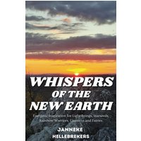 Whispers of the New Earth: Energetic Inspiration for Light Beings, Starseeds, Rainbow Warriors, Unicorns and Fairies - Whispers of the New Earth: Energetic Inspiration for Light Beings, Starseeds, Rainbow Warriors, Unicorns and Fairies - jetzt bei oelder-buchhandlung.de kaufen