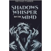 Shadows Whisper In The Mind (The Mind’s Abyss, Band 1) - Shadows Whisper In The Mind (The Mind’s Abyss, Band 1) - jetzt bei oelder-buchhandlung.de kaufen