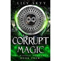 Corrupt Magic: A Hidden Prophecy Trilogy Stand-Alone (The Hidden Prophecy Trilogy) - Corrupt Magic: A Hidden Prophecy Trilogy Stand-Alone (The Hidden Prophecy Trilogy) - jetzt bei oelder-buchhandlung.de kaufen