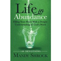 Life In Abundance: Filling Your Heart With a Deeper Understanding of God's Word - Life In Abundance: Filling Your Heart With a Deeper Understanding of God's Word - jetzt bei oelder-buchhandlung.de kaufen