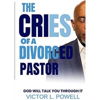 The Cries of A Divorced Pastor: God Will Talk You Through It - The Cries of A Divorced Pastor: God Will Talk You Through It - jetzt bei oelder-buchhandlung.de kaufen