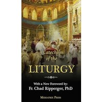 A Catechism of the Liturgy: For use with the Traditional Latin Mass - A Catechism of the Liturgy: For use with the Traditional Latin Mass - jetzt bei oelder-buchhandlung.de kaufen