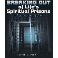 Breaking out of Life's Spiritual Prisons: A Life Set Free by Jesus - Breaking out of Life's Spiritual Prisons: A Life Set Free by Jesus - jetzt bei oelder-buchhandlung.de kaufen