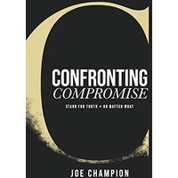 Confronting Compromise: Stand For Truth - No Matter What - Confronting Compromise: Stand For Truth - No Matter What - jetzt bei oelder-buchhandlung.de kaufen