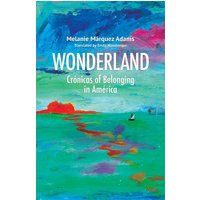 Wonderland: Crónicas of Belonging in América - Wonderland: Crónicas of Belonging in América - jetzt bei oelder-buchhandlung.de kaufen