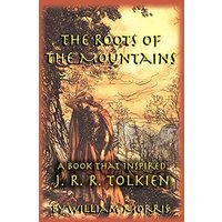 The Roots of the Mountains: A Book that Inspired J. R. R. Tolkien