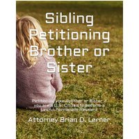 Sibling Petitioning Brother or Sister: Petitioning your Brother or Sister if you are a U.S. Citizen to become a Lawful Permanent Resident - Sibling Petitioning Brother or Sister: Petitioning your Brother or Sister if you are a U.S. Citizen to become a Lawful Permanent Resident - jetzt bei oelder-buchhandlung.de kaufen