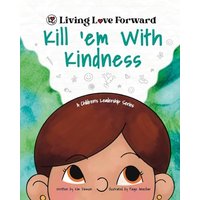 Kill 'em With Kindness: A Children's Leadership Series (Living Love Forward) - Kill 'em With Kindness: A Children's Leadership Series (Living Love Forward) - jetzt bei oelder-buchhandlung.de kaufen