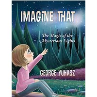 Imagine That: The Magic of the Mysterious Lights - Imagine That: The Magic of the Mysterious Lights - jetzt bei oelder-buchhandlung.de kaufen