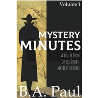 Mystery Minutes Volume 1: A Collection of Six Short Mystery Stories - Mystery Minutes Volume 1: A Collection of Six Short Mystery Stories - jetzt bei oelder-buchhandlung.de kaufen