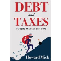 Debt and Taxes: Defusing America's Debt Bomb - Debt and Taxes: Defusing America's Debt Bomb - jetzt bei oelder-buchhandlung.de kaufen