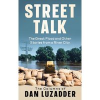 Street Talk: The Great Flood and Other Stories from a River City - Street Talk: The Great Flood and Other Stories from a River City - jetzt bei oelder-buchhandlung.de kaufen