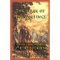 The House of the Wolfings: A Book that Inspired J. R. R. Tolkien