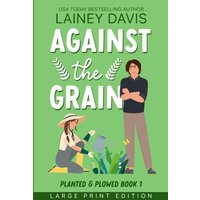 Against the Grain Large Print Edition (Planted and Plowed Large Print) - Against the Grain Large Print Edition (Planted and Plowed Large Print) - jetzt bei oelder-buchhandlung.de kaufen