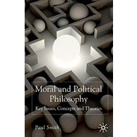 Moral and Political Philosophy: Key Issues, Concepts and Theories
