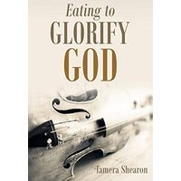 Eating to Glorify God - Eating to Glorify God - jetzt bei oelder-buchhandlung.de kaufen
