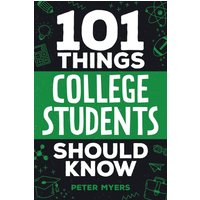 101 Things College Students Should Know: From Navigating Academics, Campus Life, Budgeting, Career Planning, Life Skills, Health, and Much More! - 101 Things College Students Should Know: From Navigating Academics, Campus Life, Budgeting, Career Planning, Life Skills, Health, and Much More! - jetzt bei oelder-buchhandlung.de kaufen