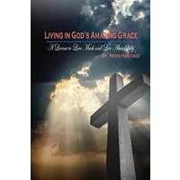 Living in God's Amazing Grace: A License to Love Much and to Live Abundantly: A License to Love Much and to Live Abundantly - Living in God's Amazing Grace: A License to Love Much and to Live Abundantly: A License to Love Much and to Live Abundantly - jetzt bei oelder-buchhandlung.de kaufen