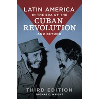 Latin America in the Era of the Cuban Revolution and Beyond