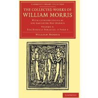 The Collected Works of William Morris 24 Volume Set: The Collected Works of William Morris (The Earthly Paradise; A Poem 1): With Introductions by his ... Library Collection - Literary Studies)