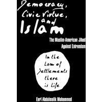 Democracy, Civic Virtue, and Islam: The Muslim-American Jihad against Extremism - Democracy, Civic Virtue, and Islam: The Muslim-American Jihad against Extremism - jetzt bei oelder-buchhandlung.de kaufen