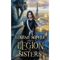 Louisa Sophia and a Legion of Sisters: A Historical Action Thriller about Sisterhood and Survival: A Historical Action Adventure about Sisterhood and Survival (Lamentations and Magic) - Louisa Sophia and a Legion of Sisters: A Historical Action Thriller about Sisterhood and Survival: A Historical Action Adventure about Sisterhood and Survival (Lamentations and Magic) - jetzt bei oelder-buchhandlung.de kaufen