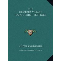 The Deserted Village (LARGE PRINT EDITION)