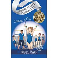 Courage to Fly (Perfect Balance Gymnastics) - Courage to Fly (Perfect Balance Gymnastics) - jetzt bei oelder-buchhandlung.de kaufen