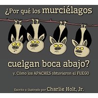 ¿Por qué los murciélagos cuelgan boca abajo?: y, Cómo los Apaches obtuvieron el fuego - ¿Por qué los murciélagos cuelgan boca abajo?: y, Cómo los Apaches obtuvieron el fuego - jetzt bei oelder-buchhandlung.de kaufen