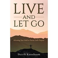 Live and Let Go: Releasing Your Hold to Pursue God's Purpose - Live and Let Go: Releasing Your Hold to Pursue God's Purpose - jetzt bei oelder-buchhandlung.de kaufen