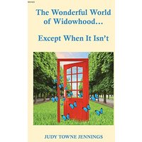 The Wonderful World of Widowhood... Except When It Isn't - The Wonderful World of Widowhood... Except When It Isn't - jetzt bei oelder-buchhandlung.de kaufen
