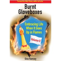 Burnt Gloveboxes II: Embracing Life When It Goes Up in Flames (Burnt Gloveboxes Series: Tales of Mishaps, Mayhem, and Murphy's Law, Band 2) - Burnt Gloveboxes II: Embracing Life When It Goes Up in Flames (Burnt Gloveboxes Series: Tales of Mishaps, Mayhem, and Murphy's Law, Band 2) - jetzt bei oelder-buchhandlung.de kaufen