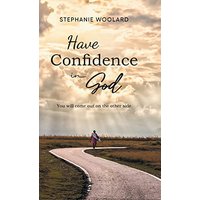 Have Confidence in God: You will come out on the other side - Have Confidence in God: You will come out on the other side - jetzt bei oelder-buchhandlung.de kaufen
