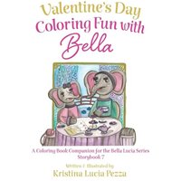 Valentine’s Day in Paris: Coloring Fun with Bella: The Bella Lucia Series, Coloring Book C (for Storybook 7) - Valentine’s Day in Paris: Coloring Fun with Bella: The Bella Lucia Series, Coloring Book C (for Storybook 7) - jetzt bei oelder-buchhandlung.de kaufen