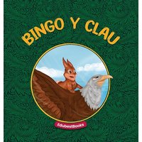 Bingo y Clau: Una asombrosa historia sobre la amistad de un conejo y un águila. - Bingo y Clau: Una asombrosa historia sobre la amistad de un conejo y un águila. - jetzt bei oelder-buchhandlung.de kaufen