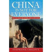 China Is Not for Everyone: But It Was My Home for a Decade - China Is Not for Everyone: But It Was My Home for a Decade - jetzt bei oelder-buchhandlung.de kaufen