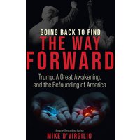Going Back to Find the Way Forward: Trump, A Great Awakening, and the Refounding of America - Going Back to Find the Way Forward: Trump, A Great Awakening, and the Refounding of America - jetzt bei oelder-buchhandlung.de kaufen