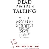 Dead People Talking: The Incredible Stories of Men and Women Who Have Survived Death or Near Death and Lived to Tell Them - Dead People Talking: The Incredible Stories of Men and Women Who Have Survived Death or Near Death and Lived to Tell Them - jetzt bei oelder-buchhandlung.de kaufen