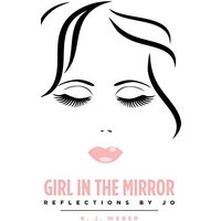 Girl in the Mirror: Reflections by Jo - Girl in the Mirror: Reflections by Jo - jetzt bei oelder-buchhandlung.de kaufen