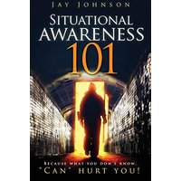 Situational Awareness 101: Because What You Don't Know, Can Hurt You! - Situational Awareness 101: Because What You Don't Know, Can Hurt You! - jetzt bei oelder-buchhandlung.de kaufen