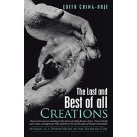 The Last and Best of All Creations: Woman as a Divine Vessel in the Hand of God - The Last and Best of All Creations: Woman as a Divine Vessel in the Hand of God - jetzt bei oelder-buchhandlung.de kaufen