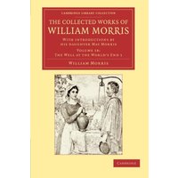 The Collected Works of William Morris 24 Volume Set: The Collected Works of William Morris (The Well at the World's End 1): With Introductions by his ... Library Collection - Literary Studies)