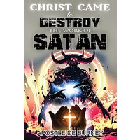 Christ Came to Destroy the Work of SATAN - Christ Came to Destroy the Work of SATAN - jetzt bei oelder-buchhandlung.de kaufen